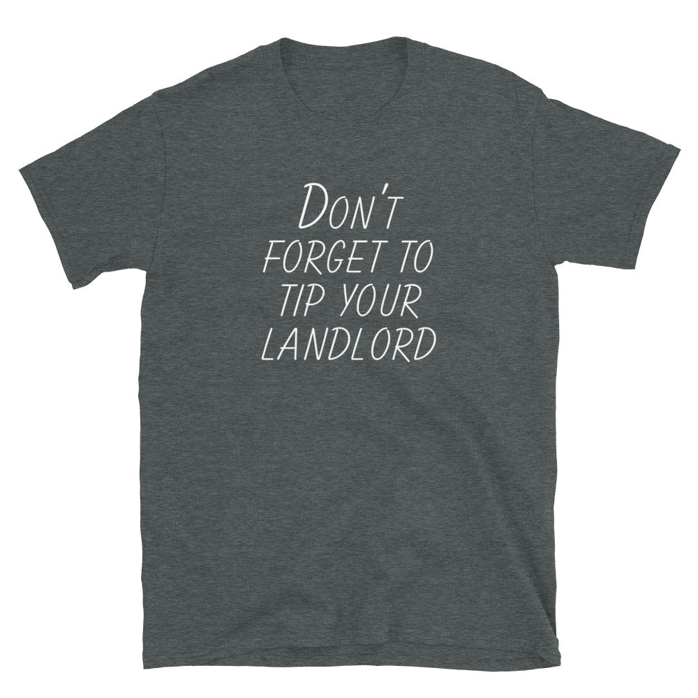 Tip Your Landlord  T-Shirt