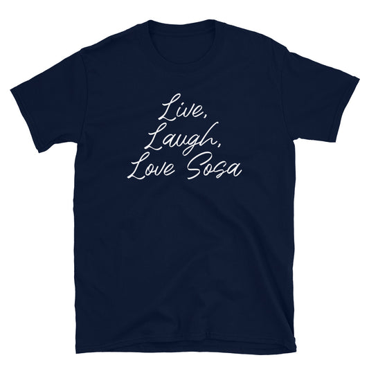 Live, Laugh, Love Sosa T-Shirt